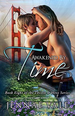 Awakened By Time: Book Eight of The Thistle  Hive Series (Thistle & Hive #8)