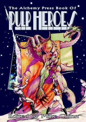 The Alchemy Press Book of Pulp Heroes by Mike Chinn, Bracken MacLeod, Mike Resnick, Peter Atkins, Peter Crowther, Adrian Cole, William Meikle, Joel Lane, Michael Haynes, Amberle L. Husbands