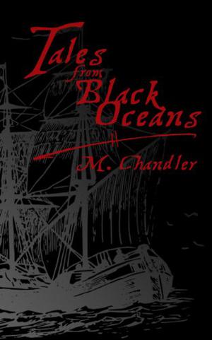 Tales From Black Oceans by M. Chandler