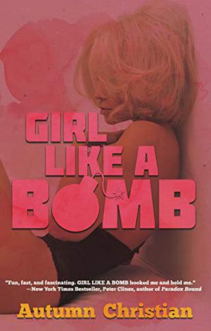 Girl Like a Bomb by Autumn Christian