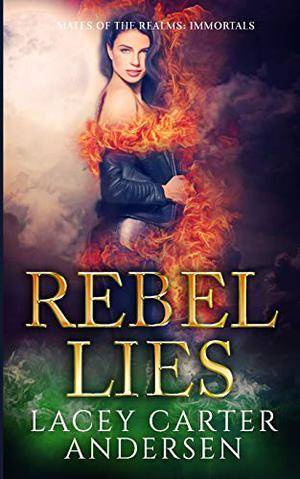 Rebel Lies (Mates Of The Realms: Immortals #2)