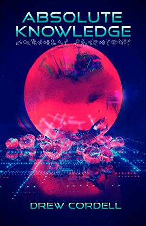 Absolute Knowledge by Drew Cordell