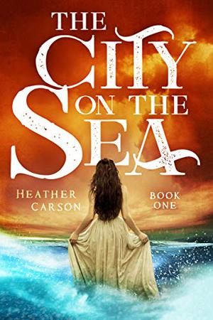 The City on the Sea by Heather Carson