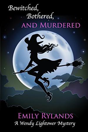 Bewitched, Bothered, and Murdered (Wendy Lightower Mystery #3)