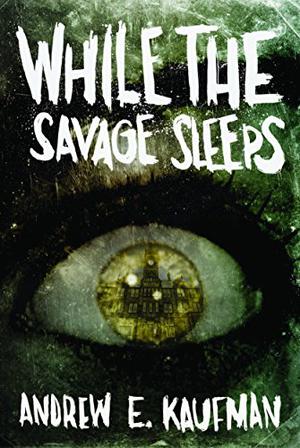 While the Savage Sleeps by Andrew E. Kaufman