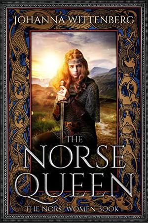 The Norse Queen  (The Norsewomen): 1 by Johanna Wittenberg