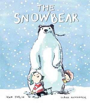 The Snowbear by Sean Taylor, Claire Alexander
