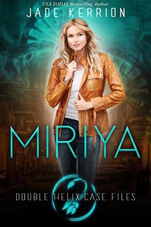 Miriya (Double Helix Case Files #1)