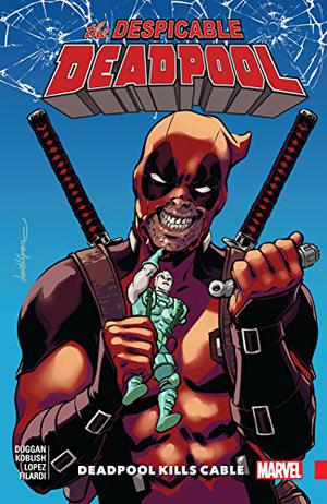 Despicable Deadpool, Vol. 1: Deadpool Kills Cable (Despicable Deadpool #1)
