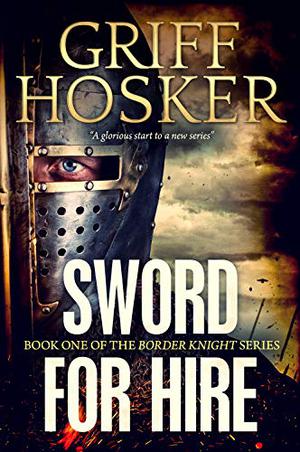 Sword for Hire by Griff Hosker