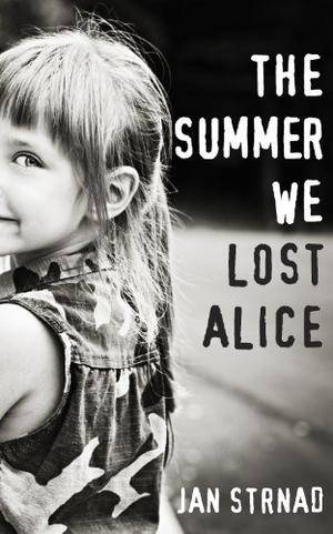 The Summer We Lost Alice by Jan Strnad