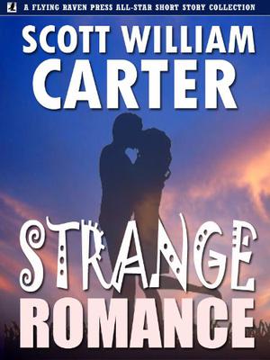Strange Romance by Scott William Carter