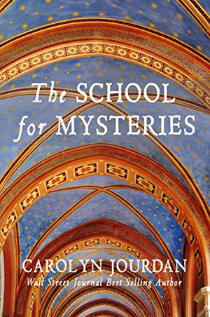 The School for Mysteries: A Paranormal Adventure by Carolyn Jourdan