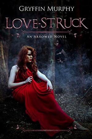 Love-Struck  (Arrowed Series Book 2) by Gryffin Murphy