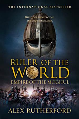 Ruler of the World (Empire of the Moghul #3)