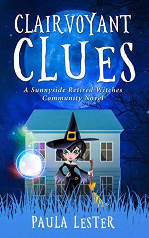 Clairvoyant Clues (Sunnyside Retired Witches Community #4)