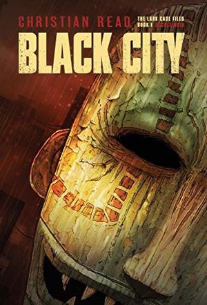 Black City: Lark Case Files Book 1 by Christian Read