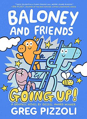 Baloney and Friends: Going Up! by Greg Pizzoli