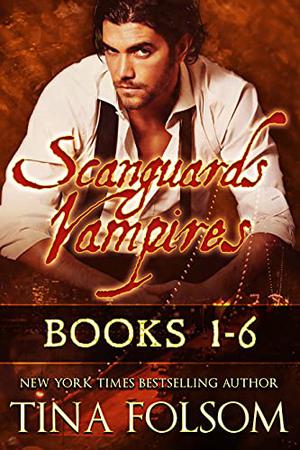 Scanguards Vampires  (Books 1 - 6) by Tina Folsom