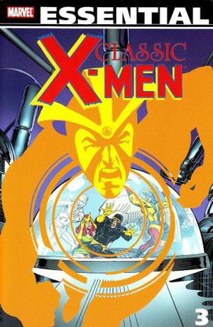Essential Classic X-Men, Vol. 3 by Roy Thomas, Dennis O'Neil, Arnold Drake, Linda Fite, Gerry Conway, Steve Englehart, Archie Goodwin