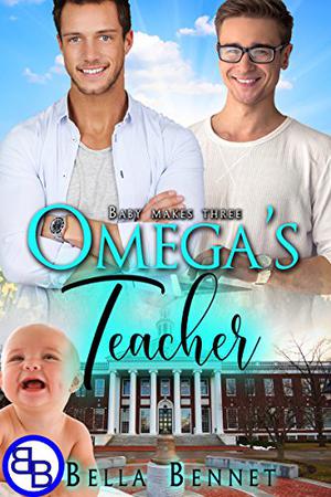 Omega's Teacher (Baby Makes Three #1.6)
