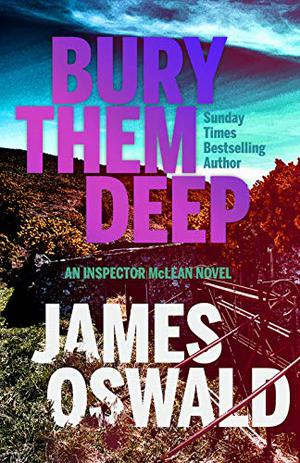 Bury Them Deep: Inspector McLean Book 10 (Inspector McLean #10)