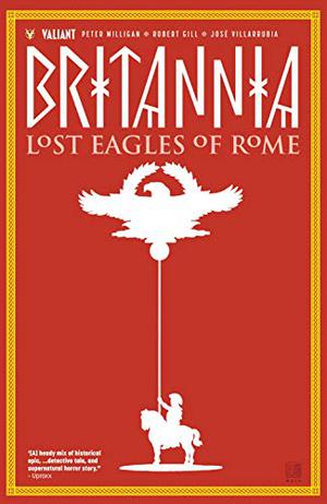 Britannia: Lost Eagles of Rome Vol. 3 by Peter Milligan, David W. Mack, Robert Gill