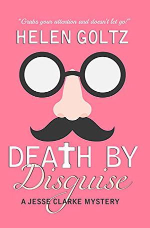Death by Disguise by Helen Goltz