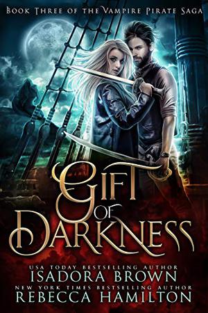 Gift of Darkness by Isadora Brown, Rebecca Hamilton