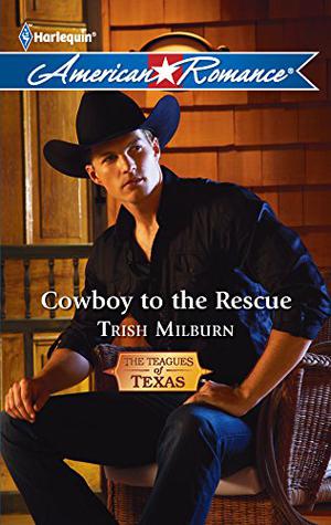 Cowboy to the Rescue (The Teagues of Texas #2)