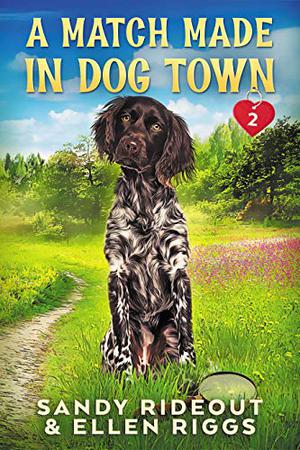 A Match Made in Dog Town by Sandy Rideout
