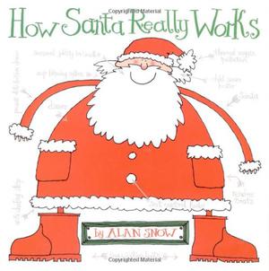 How Santa Really Works by Alan Snow