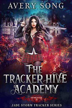 The Tracker Hive Academy: Semester Two (Jade Storm Tracker #2)
