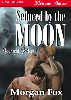Seduced by the Moon by Morgan Fox