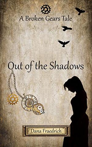 Out of the Shadows (Broken Gears #1)