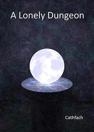A Lonely Dungeon by Cath fach