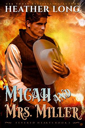 Micah & Mrs Miller (Fevered Hearts #3)