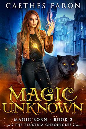 Magic Unknown (The Elustria Chronicles: Magic Born #2)