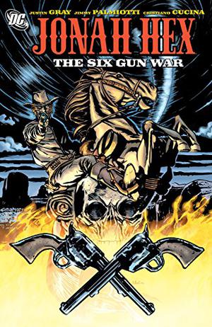 Jonah Hex, Vol. 8: The Six Gun War by Justin Gray, Jimmy Palmiotti