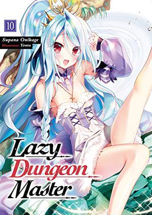 Lazy Dungeon Master: Volume 10 (Lazy Dungeon Master Light Novel #10)