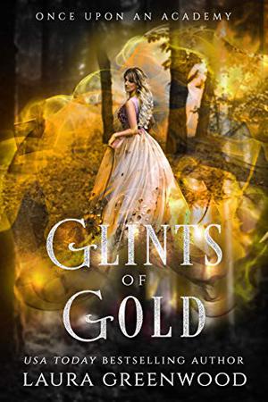 Glints of Gold (Once Upon an Academy #3)