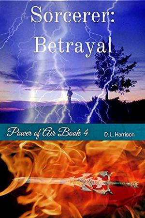 Sorcerer: Betrayal (Power Of Air #4)