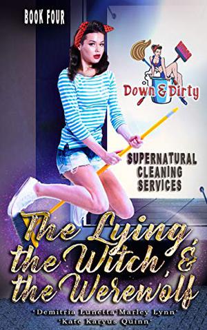 The Lying, the Witch, and the Werewolf by Demitria Lunetta, Marley Lynn, Kate Karyus Quinn