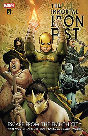 The Immortal Iron Fist, Volume 5: Escape from the Eighth City (The Immortal Iron Fist Collected Editions #5)