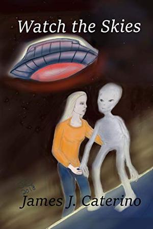 Watch the Skies by James J. Caterino