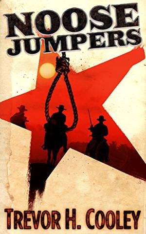 Noose Jumpers: A Mythological Western by Trevor H. Cooley