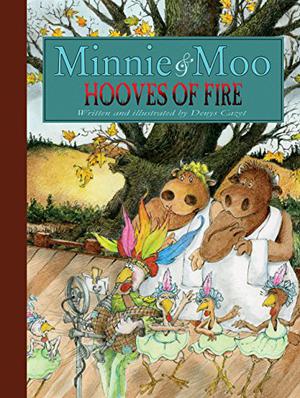 Hooves of Fire  (Minnie & Moo) by Denys Cazet