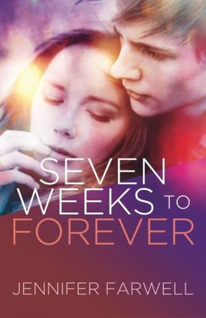 Seven Weeks to Forever by Jennifer Farwell