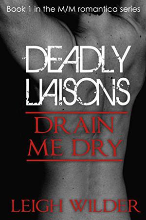 Drain Me Dry (Deadly Liasons #1)