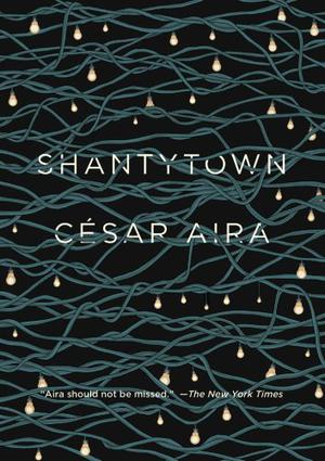 Shantytown by César Aira